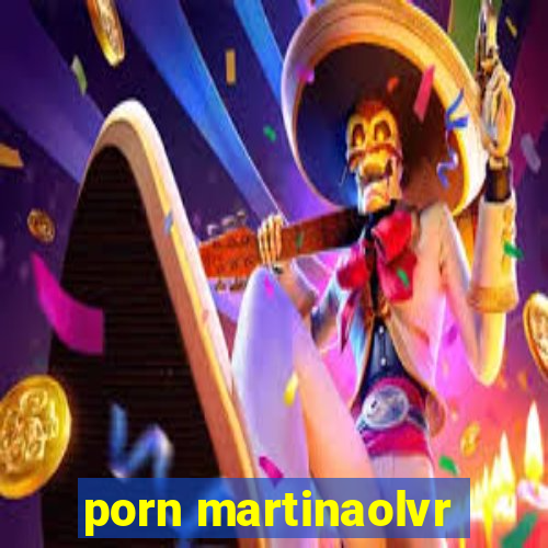 porn martinaolvr